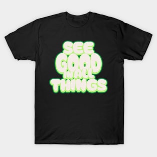 See Good In All Things T-Shirt